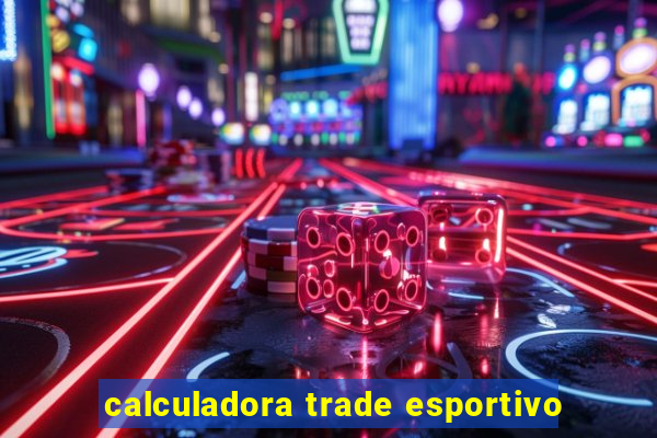 calculadora trade esportivo